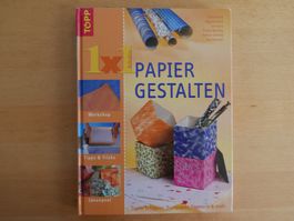 Papier gestalten - Kreativbuch mit vielen Ideen