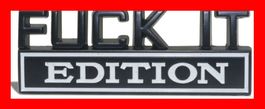 Emblem Fuck it Edition Auto Abzeichen Schwarz Tuning Sticker