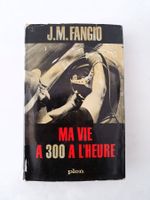 Ma vie à 300 à l’heure, Juan Manuel Fangio, Plon, 1961