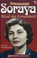 Soraya - Palast der Einsamkeit - Die erste Biographie - RAR