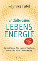 Rajshree Patel Entfalte deine Lebensenergie