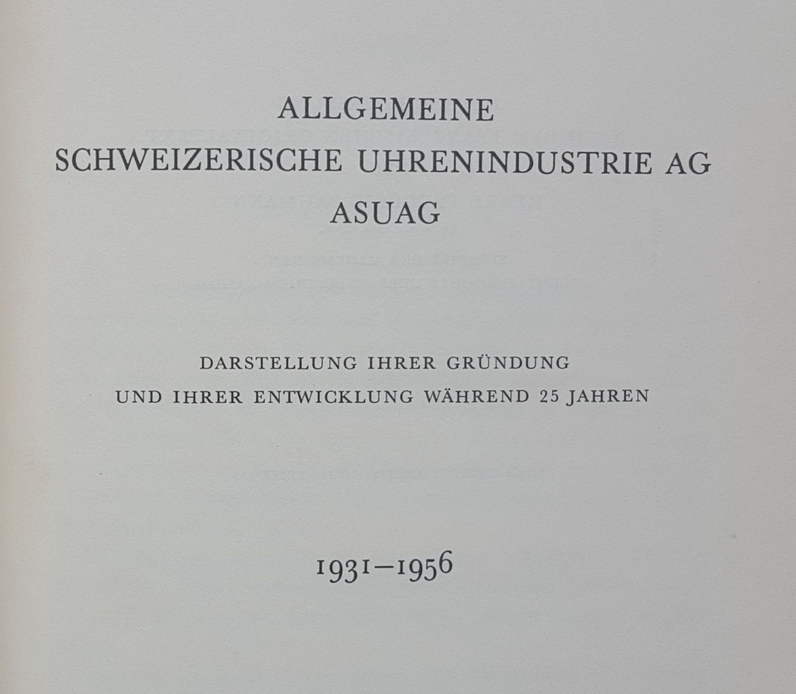 Orologi: Die Schweizer ASUAG Uhrenindustrie 1931-1956 – Usato da Bern venduto da Mattthias 1