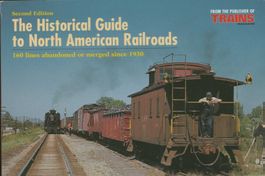 The Historical Guide to North American RR 2nd Edition 1999