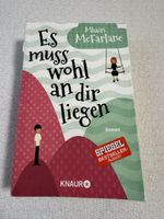 Mhairi McFarlane: Es muss wohl an dir liegen – Roman!