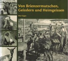Von Brienzermutschen, Geisslern und Heimgeissen Brienz