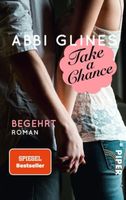 TAKE A CHANCE - BEGEHRT - ABBI GLINES - TASCHENBUCH