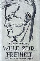 Wyler Eugen, Wille zur Freiheit