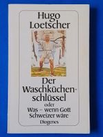 Hugo Loetscher Der Waschküchenschlüssel oder Was – wenn Gott