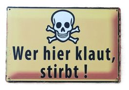 Wer hier klaut, stirbt!  -  Blechschild  (neu, OVP)