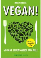 Vegan! Vegane Lebensweise für alle, Marc Pierschel, 2014