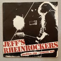 JEFF'S RHEINROCKERS - PROBLEM TIME / SOMEONE NEW - Vinyl 7"