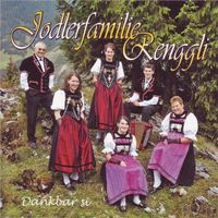 Jodlerfamilie Renggli: Dankbar Si