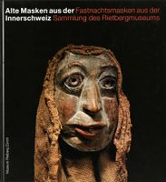 Kunstbuch Masken CH: Alte Masken aus der Innerschweiz