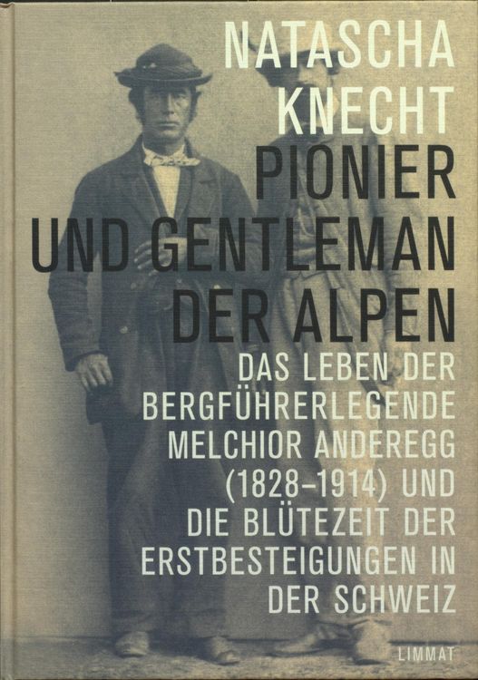 Melchior Anderegg, Bergführer, Berge Bergsteigen Kaufen auf Ricardo