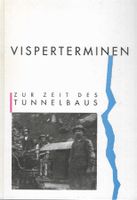 Visperterminen zur Zeit des Tunnelbaus