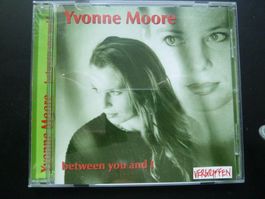 Yvonne Moore - Between you and I  (vergriffen)
