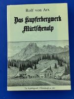 von Arx - Das Kupferbergwerk Mürtschenalp. 1992