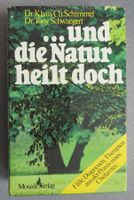 ... und die Natur heilt doch - Fälle, Diagnosen, Therapien..