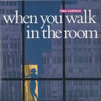 Carrack Paul: When You Walk In The Room 7"