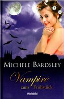 Bardsley Michele - Vampire zum Frühstück (geb) / Fantasy
