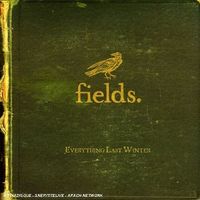 Fields - Everything Last Winter
