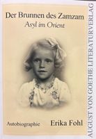 Fohl Erika, Der Brunnen des Zamzam - Asyl im Orient