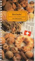 Brot bache! Schweizer Brot und Brotrezepte zum Selbermachen.