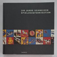 100 Jahre Schweizer Spielzeugfabrikation selten, vergriffen