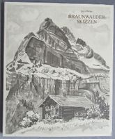 Braunwalder-Skizzen von Ernst Weber