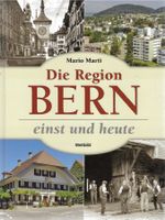 Die Region Bern einst und heute viele Historische Aufnahmen