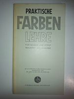 Praktische Farbenlehre für Schule, Beruf, Industrie, Gewe...