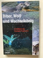 Biber, Wolf, Wachtelkönig - Schweizer Wildtiere