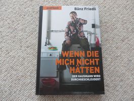 Benz Friedli -Wenn die mich nicht hätten