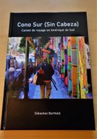 Cono Sur (Sin Cabeza) Carnet de voyage en Amérique du Sud