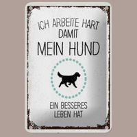 🔥 ARBEITE HART FÜR MEINEN HUND Blechschild ❤️ 12x18cm OVP🔥
