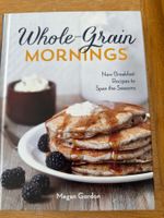 Kochbuch Whole Grain Mornings Frühstück Rezepte