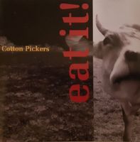 Cotton Pickers – Eat It!