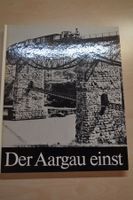 Der Aargau einst