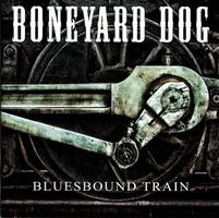 Boneyard Dog – Bluesbound Train - Vergriffen! - a