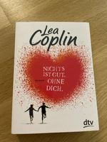 Lea Coplin: Nichts ist gut. Ohne dich.