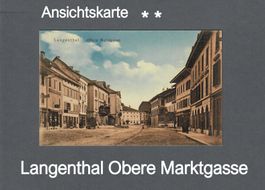 Ansichts- Karte Langenthal Obere Marktgasse ohne Marken