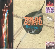 TRILOK GURTU - BAD HABITS DIE HARD