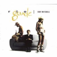 Eddy Mitchell – Rio Grande