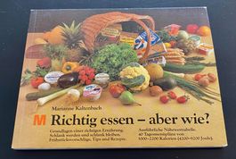Richtig essen- aber wie?  / Marianne Kaltenbach
