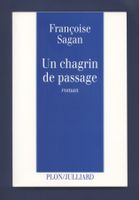 Françoise SAGAN - Un chagrin de passage