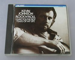 KEVIN JOHNSON - Rock'N'Roll (I Gave You The Best Years...)