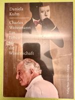 Daniela Kuhn: Charles Weissmann. Ein Leben f.d. Wissenschaft