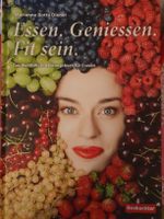 Essen. Geniessen. Fit sein - Wohlfühl-Ernährungsbuch!