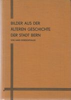 Bilder aus der älteren Geschichte der Stadt Bern 1935