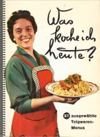 Was koche ich heute? 57 ausgewählte Teigwarenmenus 1956
